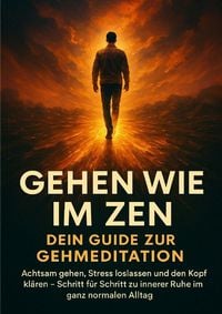 Produktbild: Gehen wie im Zen: Dein Guide zur Gehmeditation