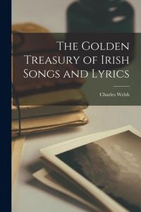 Produktbild: The Golden Treasury of Irish Songs and Lyrics