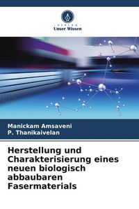Produktbild: Herstellung und Charakterisierung eines neuen biologisch abbaubaren Fasermaterials