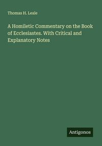 Produktbild: A Homiletic Commentary on the Book of Ecclesiastes. With Critical and Explanatory Notes