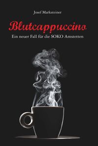Produktbild: Blutcappuccino - Ein neuer Fall f&uuml;r die SOKO Amstetten