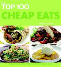 Produktbild: The Top 100 Cheap Eats: 100 Delicious Budget Recipes for the Whole Family