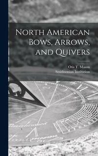 Produktbild: North American Bows, Arrows, and Quivers [microform]