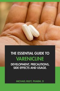Produktbild: The Essential Guide to Varenicline: Development, Precautions, Side Effects and Usage