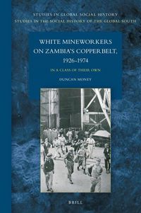 Produktbild: White Mineworkers on Zambia's Copperbelt, 1926-1974