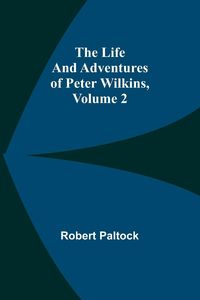 Produktbild: The Life and Adventures of Peter Wilkins, Volume 2