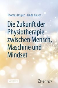 Produktbild: Die Zukunft der Physiotherapie zwischen Mensch, Maschine und Mindset