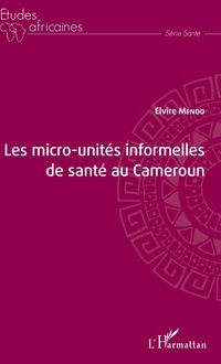 Produktbild: Les micro-unit&eacute;s informelles de sant&eacute; au Cameroun
