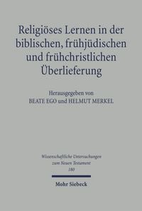 Produktbild: Religi&ouml;ses Lernen in der biblischen, fr&uuml;hj&uuml;dischen und fr&uuml;hchristlichen &Uuml;berlieferung