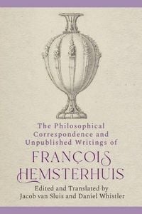 Produktbild: The Philosophical Correspondence and Unpublished Writings of Francois Hemsterhuis