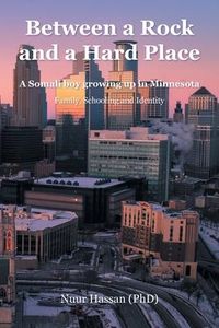 Produktbild: Between a Rock and a Hard Place: A Somali boy growing up in Minnesota: Family, Schooling and Identity