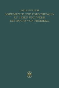 Produktbild: Dokumente und Forschungen zu Leben und Werk Dietrichs von Freiberg