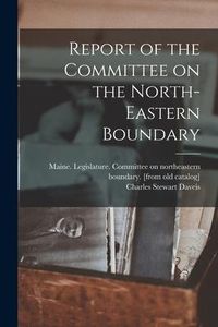 Produktbild: Report of the Committee on the North-eastern Boundary