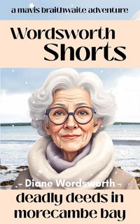 Produktbild: Deadly Deeds in Morecambe Bay (Wordsworth Shorts, #45)