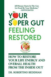 Produktbild: Your Super Gut Feeling Restored - How to Restore Your Life Energy and Overall Health from The Inside Out