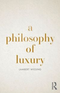Produktbild: A Philosophy of Luxury