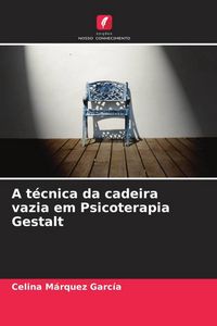 Produktbild: A t&eacute;cnica da cadeira vazia em Psicoterapia Gestalt