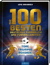 Bild vom Artikel Die 100 besten deutschen Fußballer und Fußballerinnen vom Autor Jens Dreisbach