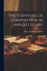 Produktbild: The Essentials of Composition As Applied to Art