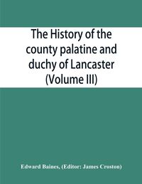 Produktbild: The history of the county palatine and duchy of Lancaster (Volume III)