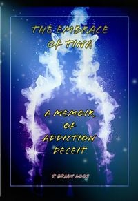 Produktbild: The Embrace of Tina - A Memoir of Addiction's Deceit