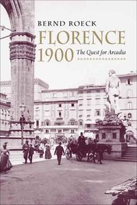 Produktbild: Roeck, B: Florence 1900 - The Quest for Arcadia