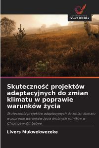 Produktbild: Skuteczno&iquest;&iquest; projekt&oacute;w adaptacyjnych do zmian klimatu w poprawie warunk&oacute;w &iquest;ycia