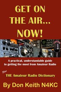 Produktbild: Get on the Air...Now! A practical, understandable guide to getting the most from Amateur Radio