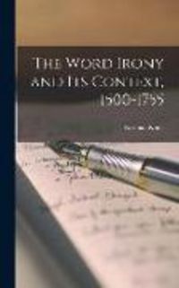 Produktbild: The Word Irony and Its Context, 1500-1755