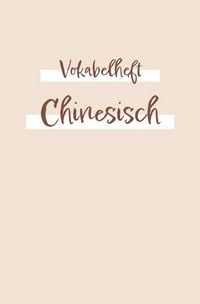 Produktbild: Vokabelheft, Heft zum chinesische Vokabeln zu lernen un zu schreiben | &Uuml;bungsbuch Schreiben: Das Lernheft f&uuml;r Anf&auml;nger oder Fortgeschrittene f&uuml;r dein chinesisches Studium | 120 Seiten