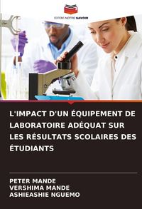 Produktbild: L'impact D'un &Eacute;quipement De Laboratoire Ad&eacute;quat Sur Les R&eacute;sultats Scolaires des &Eacute;tudiants