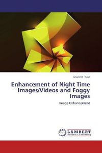 Produktbild: Kaur, J: Enhancement of Night Time Images/Videos and Foggy I