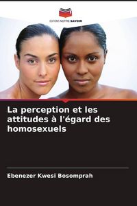 Produktbild: La perception et les attitudes &agrave; l'&eacute;gard des homosexuels