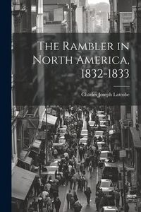 Produktbild: The Rambler in North America, 1832-1833