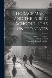 Produktbild: Horace Mann and the Public School in the United States