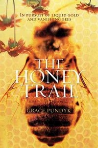 Produktbild: The Honey Trail: In Pursuit of Liquid Gold and Vanishing Bees