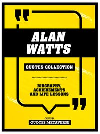 Produktbild: Alan Watts - Quotes Collection: Biography, Achievements And Life Lessons