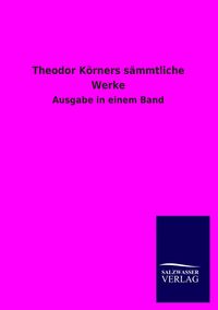 Produktbild: Theodor K&ouml;rners s&auml;mmtliche Werke