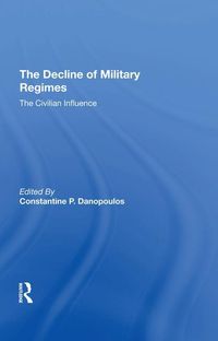 Produktbild: Danopoulos, C: The Decline Of Military Regimes