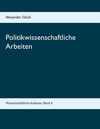 Produktbild: Politikwissenschaftliche Arbeiten. Der Kritische Rationalismus. Karl-Dieter Opp: Die Entstehung sozialer Normen. Einige Aspekte und Probleme der Entnazifizierung in der Amerikanischen Besatzungszone und der Bundesrepublik Deutschland. Aspekte und Folgen der Migration und Aspekte der Migrationspoliti