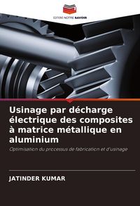 Produktbild: Usinage par d&eacute;charge &eacute;lectrique des composites &agrave; matrice m&eacute;tallique en aluminium