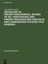 Produktbild: Abteilung 18. Presbyterianismus., Bogen 76&ndash;80: Verfassung der Presbyterianischen Kirche in den Vereinigten Staaten von Amerika