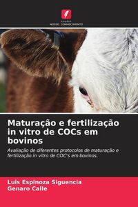 Produktbild: Matura&ccedil;&atilde;o e fertiliza&ccedil;&atilde;o in vitro de COCs em bovinos