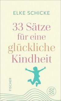 Produktbild: 33 S&auml;tze f&uuml;r eine gl&uuml;ckliche Kindheit