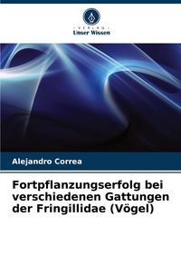 Produktbild: Fortpflanzungserfolg bei verschiedenen Gattungen der Fringillidae (V&ouml;gel)