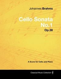 Produktbild: Johannes Brahms - Cello Sonata No.1 - Op.38 - A Score for Cello and Piano