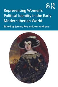 Produktbild: Representing Women's Political Identity in the Early Modern Iberian World