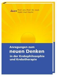 Produktbild: Anregungen zum neuen Denken in der Krebsphilosophie und Krebstherapie