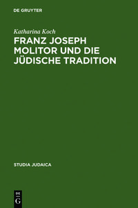 Bild vom Artikel Franz Joseph Molitor und die jüdische Tradition vom Autor Katharina Koch