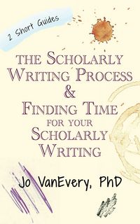 Produktbild: The Scholarly Writing Process & Finding Time for Your Scholarly Writing (Short Guides)